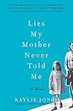 Lies My Mother Never Told Me: A Memoir