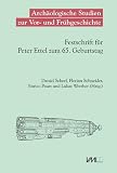Archäologische Studien zur Vor- und Frühgeschichte: Festschrift für Peter Ettel zum 65. Geburtstag