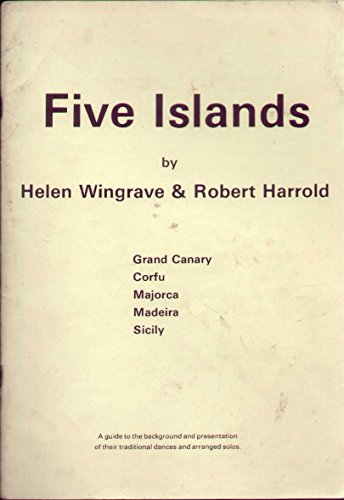 Five islands: Grand Canary, Corfu, Majorca, Madeira, Sicily : a guide to the background and presentation of their traditional dances and arranged solos
