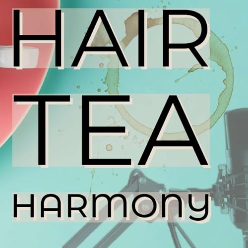 Hair Tea Harmony Podcast cover art
