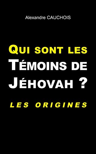 Qui sont les Témoins de Jéhovah ?: Les origines