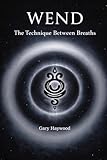 Wend: The Technique Between Breaths