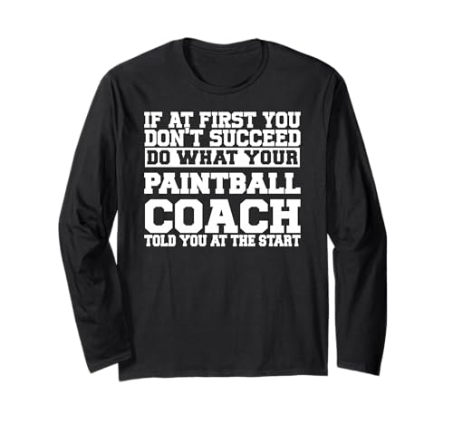 Gift for Paintball Coaches - Do What Your Paintball Coach Long Sleeve T-Shirt