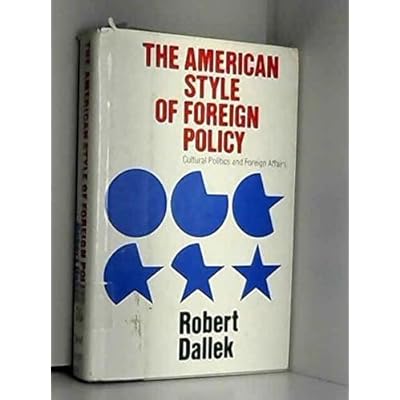 The American Style of Foreign Policy: Cultural Politics and Foreign Affairs
