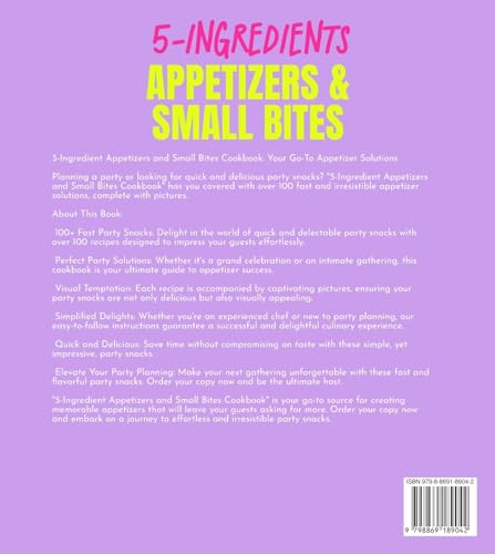5-Ingredients Appetizers and Small Bites Cookbook: 100+ Fast Party Snacks, Your Go-To Appetizer Solu