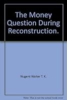 The Money Question During Reconstruction 0393097595 Book Cover