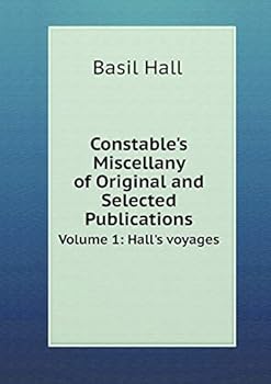 Paperback Constable's Miscellany of Original and Selected Publications Volume 1: Hall's voyages Book