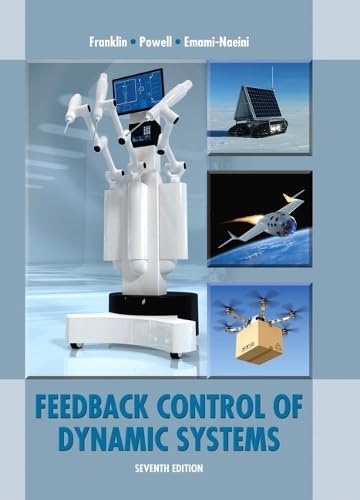 Feedback Control of Dynamic Systems (7th Edition) 7th Edition