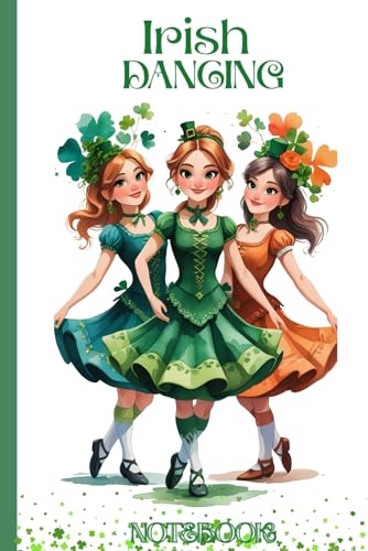 Irish Dancing Notebook: Irish Dancing Journal ? 6x9�h | 120 Pages | Half Ruled with Date & Sketch Section