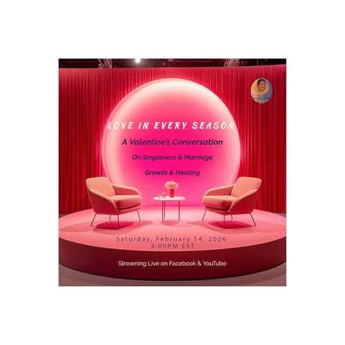 Love in Every Season | A Valentine&rsquo;s Conversation on Singleness, Marriage, Growth & Healing