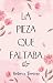 La pieza que faltaba (Spanish Edition)