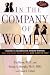 In the Company of Women: Indirect Aggression Among Women: Why We Hurt Each Other and How to Stop