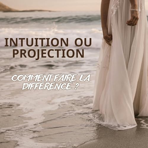 Intuition ou projection ? Comment faire la diff&eacute;rence