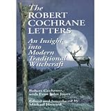 The Robert Cochrane Letters: An Insight into Modern Traditional Witchcraft