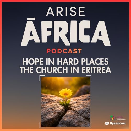 Hope in Hard Places: The Church in Eritrea