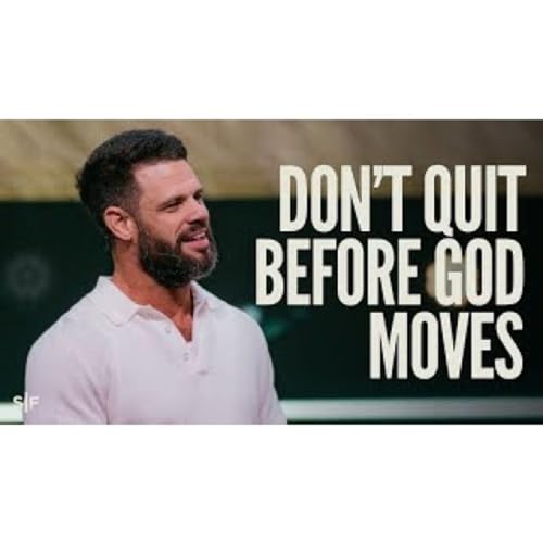 Steven Furtick - Don&rsquo;t Quit Before God Moves