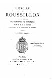 Histoire de Rousillon, Comprenant l'Histoire du Royaume de Majorque (French Edition)