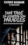 5447 Tage Im Schatten vom Paradies: Ein nicht ganz moralisches Leben - Patrick Naumann 