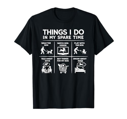 Things I Do in My Spare Time Dog Lover T-Shirt
