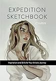  Expedition Sketchbook: Inspiration and Skills for Your Artistic Journey