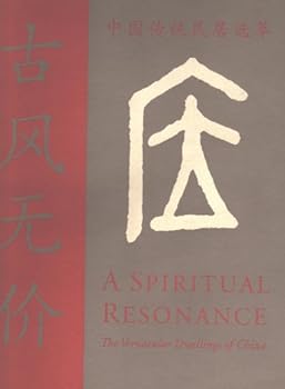 Hardcover A Spiritual Resonance: The Vernacular Dwellings of China Book