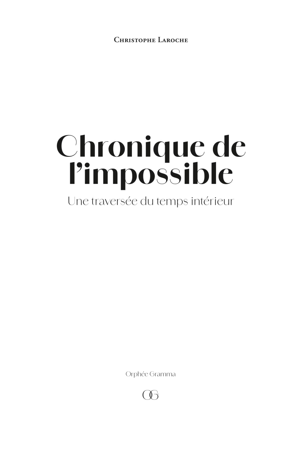Chronique de l’impossible: Une traversée du temps intérieur
