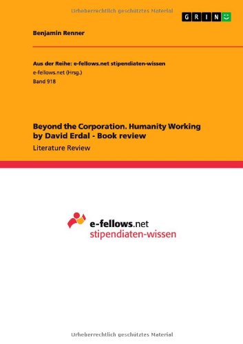 Grin Publishing Beyond the Corporation. Humanity Working by David Erdal - Book review