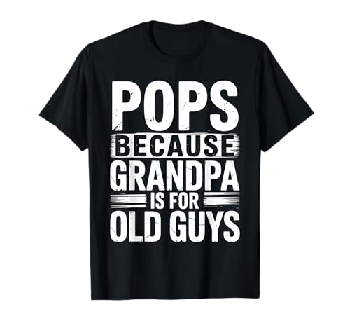 Pops porque el abuelo es para el día del padre de los viejos Camiseta