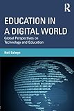 Education in a Digital World: Global Perspectives on Technology and Education
