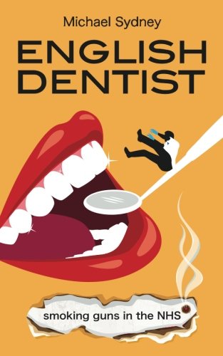 English Dentist: Smoking guns in the NHS (Estonian Edition)