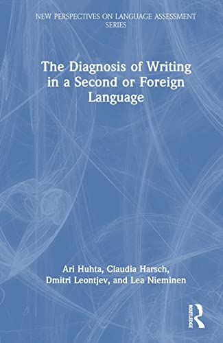 The Diagnosis of Writing in a Second or Foreign Language (New Perspectives on Language Assessment)