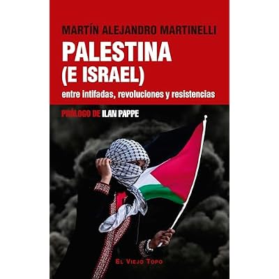 Palestina (e Israel) entre intifadas, revoluciones y resistencias