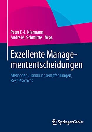 Exzellente Managemententscheidungen: Methoden, Handlungsempfehlungen, Best Practices 2014th Edition-Wow! eBook