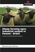 Sheep farming agro-industrial system in Paraná - Brazil: A structural and prospective analysis 6208805856 Book Cover