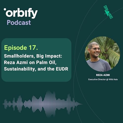 Smallholders, Big Impact: Reza Azmi on Palm Oil, Sustainability, and the