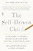 The Self-Driven Child: The Science and Sense of Giving Your Kids More Control Over Their Lives