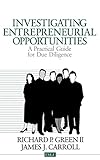Investigating Entrepreneurial Opportunities: A Practical Guide for Due Diligence (Entrepreneurship & the Management of Growing Enterprises)