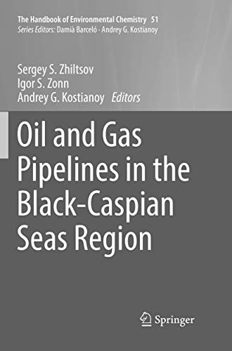 Oil and Gas Pipelines in the Black-Caspian Seas Region (The Handbook of Environmental Chemistry, 51)