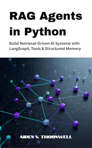 RAG Agents in Python: Build Retrieval-Driven AI Systems with Lang...
