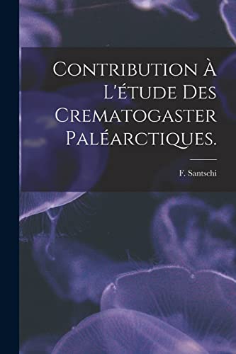 Contribution À L'étude Des Crematogaster Paléarctiques.