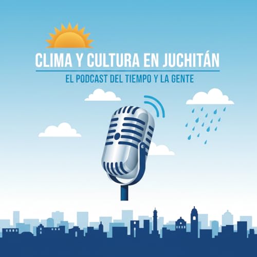Clima en Juchitán de Zaragoza - 25/11/2025 Podcast Por  arte de portada