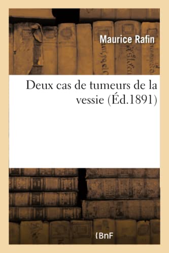 Deux Cas de Tumeurs de la Vessie (French Edition)