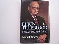 Elton Trueblood: Believer, Teacher and Friend 0062520148 Book Cover