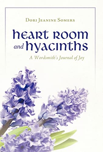 Heart Room and Hyacinths: A Wordsmith's Journal of Joy