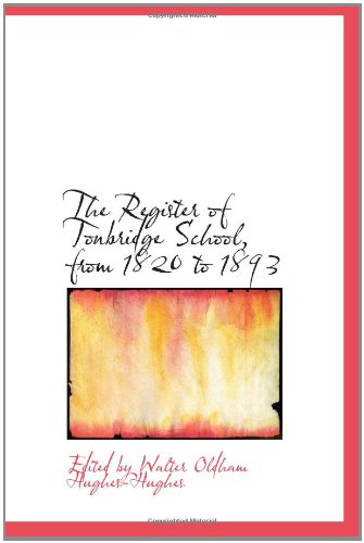 Amazon.com: The Register of Tonbridge School, from 1820 to 1893: ...