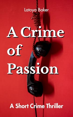 A Crime of Passion: A Short Crime Thriller