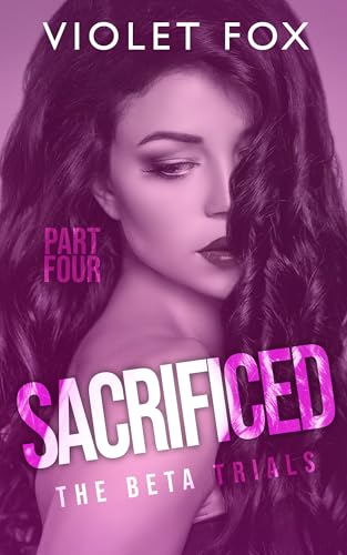  Sacrificed : The Beta Trials (Part Four) (English Edition)