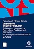 Quantitative Logistik-Fallstudien: Aufgaben und Lösungen zu Beschaffung, Produktion und Distribution Mit Planungssoftware: Aufgaben und Lösungen zu ... Distribution Mit Planungssoftware auf CD-ROM