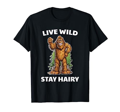 Divertido Bigfoot Sasquatch Squatch Live Wild Stay Hairy Camiseta
