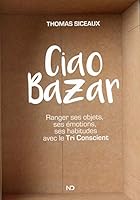 Ciao Bazar : Ranger ses objets, ses émotions, ses habitudes avec 2897654678 Book Cover